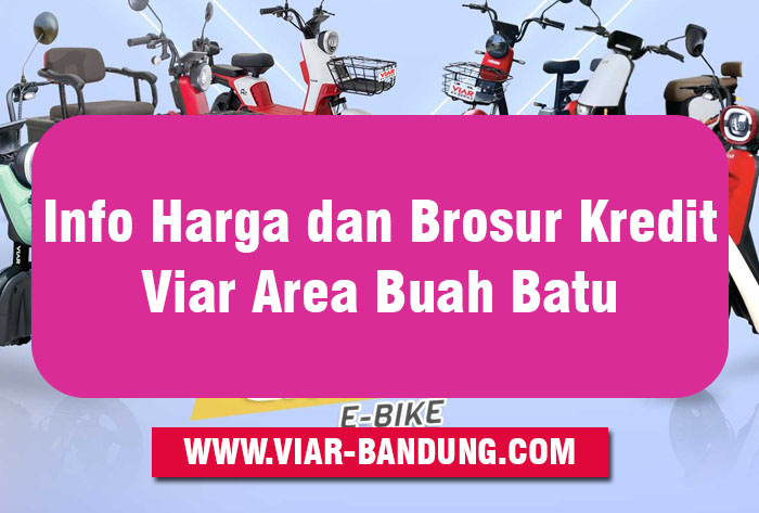 Info Harga dan Brosur Kredit Viar Area Buah Batu Terbaru